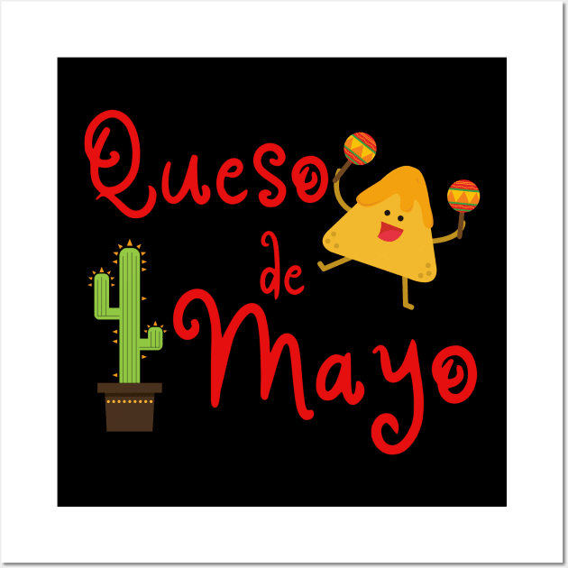 Queso de Mayo Chips and Queso Wall Art by MalibuSun